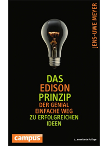 Das Edison-Prinzip: Der genial einfache Weg zu erfolgreichen Ideen - von Dr. Jens-Uwe Meyer