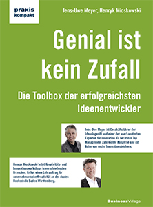 Genial ist kein Zufall - Die Toolbox der erfolgreichsten Ideenentwickler - von Dr. Jens-Uwe Meyer