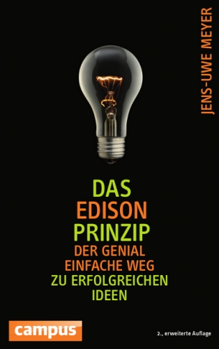 Das Edison-Prinzip: Der genial einfache Weg zu erfolgreichen Ideen - von Dr. Jens-Uwe Meyer