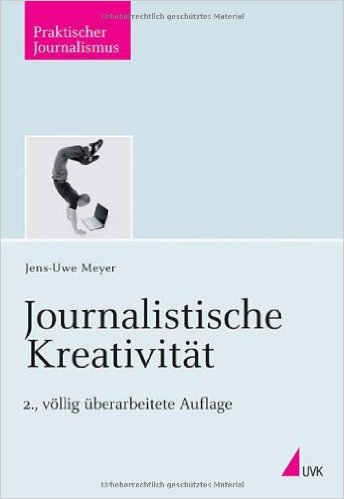 Journalistische Kreativität - Fachbuch von Dr. Jens-Uwe Meyer