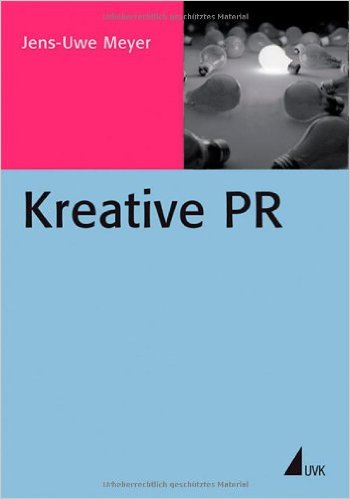 Kreative PR - Fachbuch von Dr. Jens-Uwe Meyer