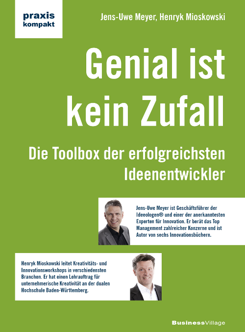 Genial ist kein Zufall - Die Toolbox der erfolgreichsten Ideenentwickler - von Dr. Jens-Uwe Meyer